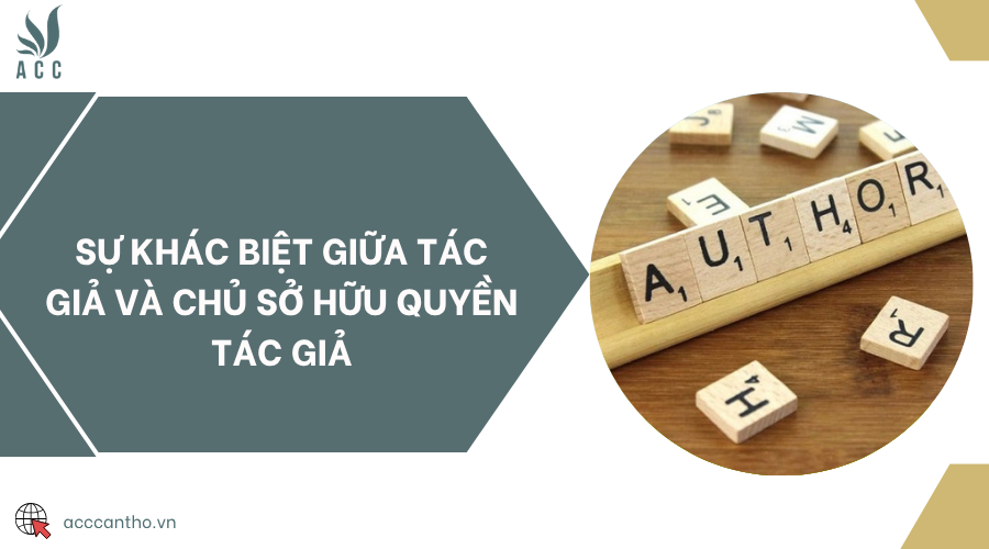 Sự khác biệt giữa tác giả và chủ sở hữu quyền tác giả