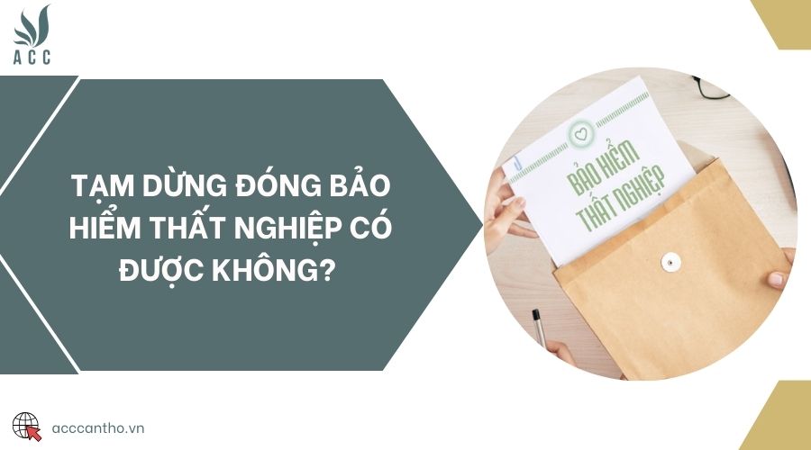 Tạm dừng đóng bảo hiểm thất nghiệp có được không? 
