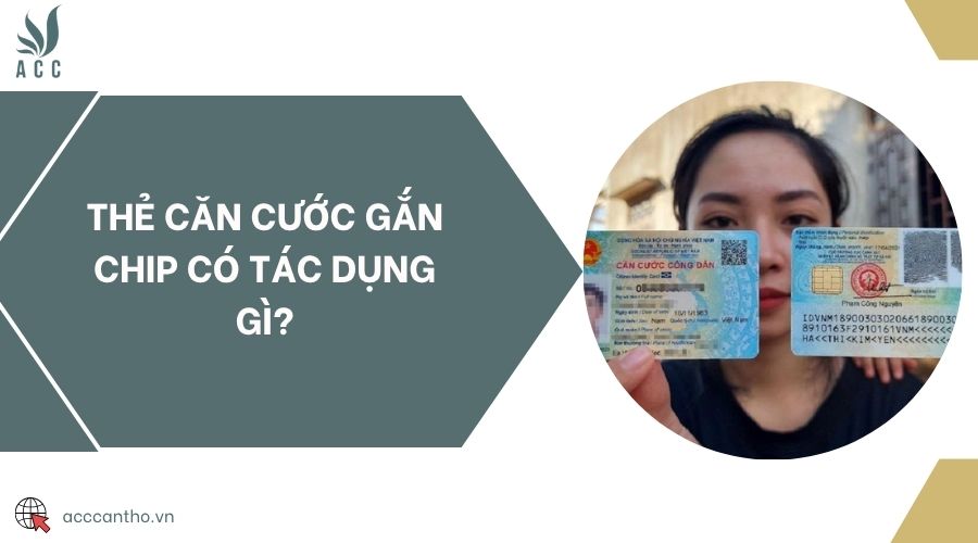 Thẻ căn cước gắn chip có tác dụng gì?