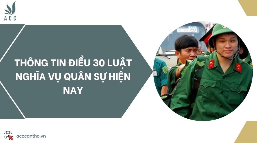 Thông tin Điều 30 Luật Nghĩa vụ quân sự hiện nay