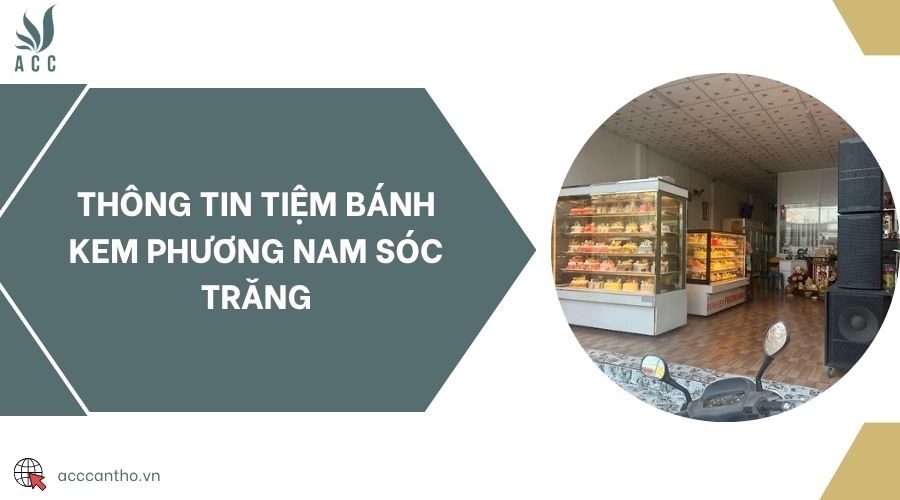 Thông tin tiệm bánh kem Phương Nam Sóc Trăng