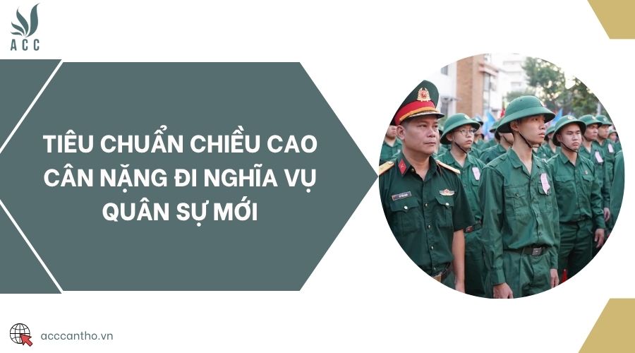 Tiêu chuẩn chiều cao cân nặng đi nghĩa vụ quân sự mới