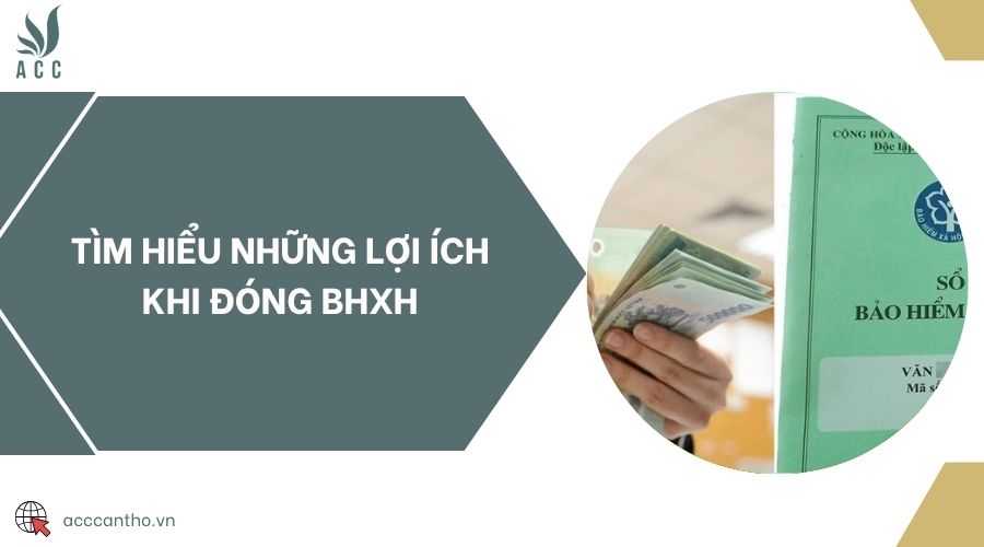 Tìm hiểu những lợi ích khi đóng BHXH