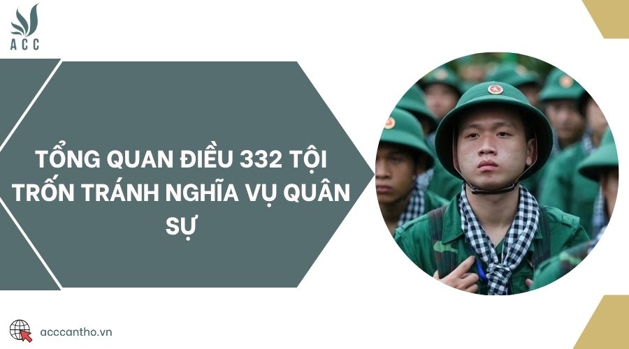 Tổng quan Điều 332 Tội trốn tránh nghĩa vụ quân sự