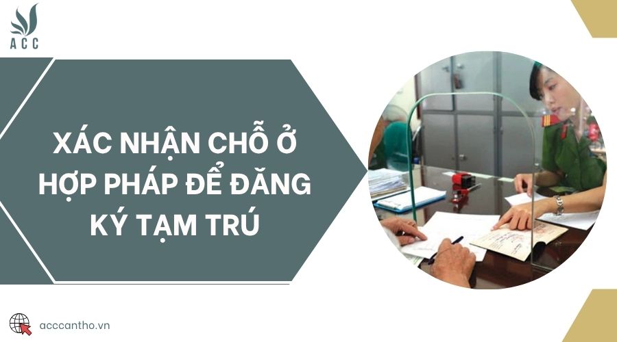 Xác nhận chỗ ở hợp pháp để đăng ký tạm trú