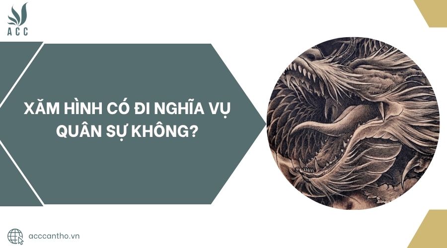 Xăm hình có đi nghĩa vụ quân sự không?