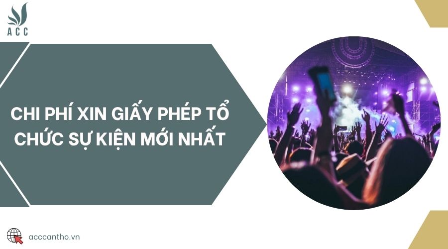 Chi phí xin giấy phép tổ chức sự kiện mới nhất
