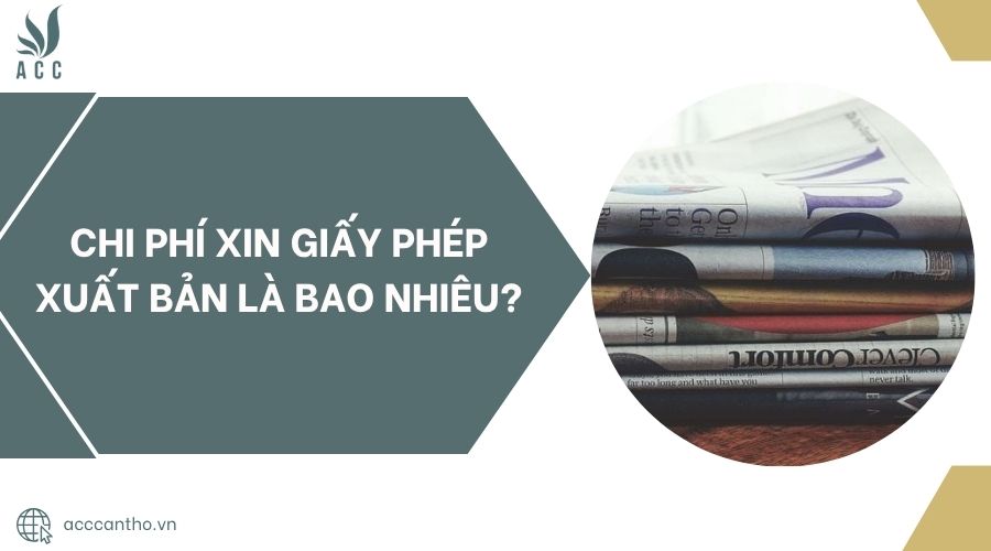 Chi phí xin giấy phép xuất bản là bao nhiêu?