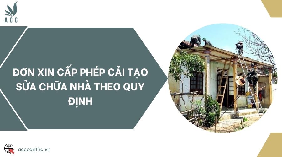 Đơn xin cấp phép cải tạo sửa chữa nhà theo quy định