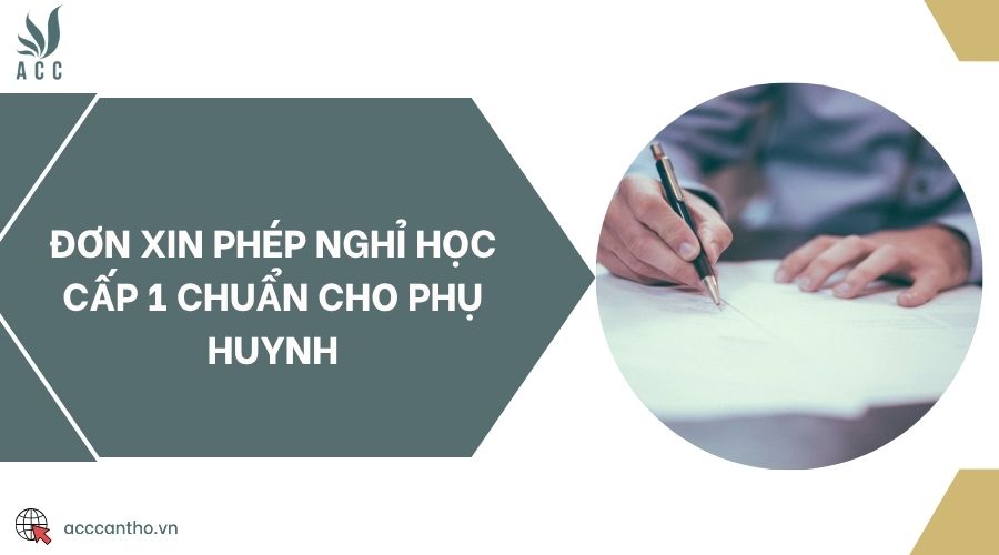 Đơn xin phép nghỉ học cấp 1 chuẩn cho phụ huynh