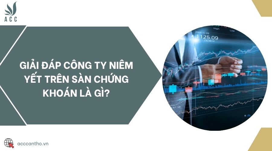Giải đáp công ty niêm yết trên sàn chứng khoán là gì?