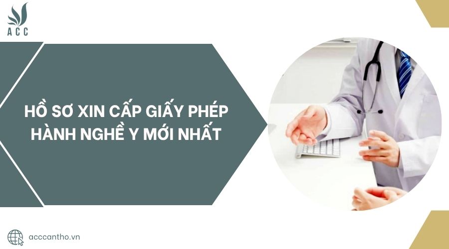 Hồ sơ xin cấp giấy phép hành nghề y mới nhất