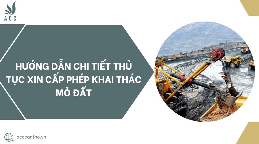 Hướng dẫn chi tiết thủ tục xin cấp phép khai thác mỏ đất