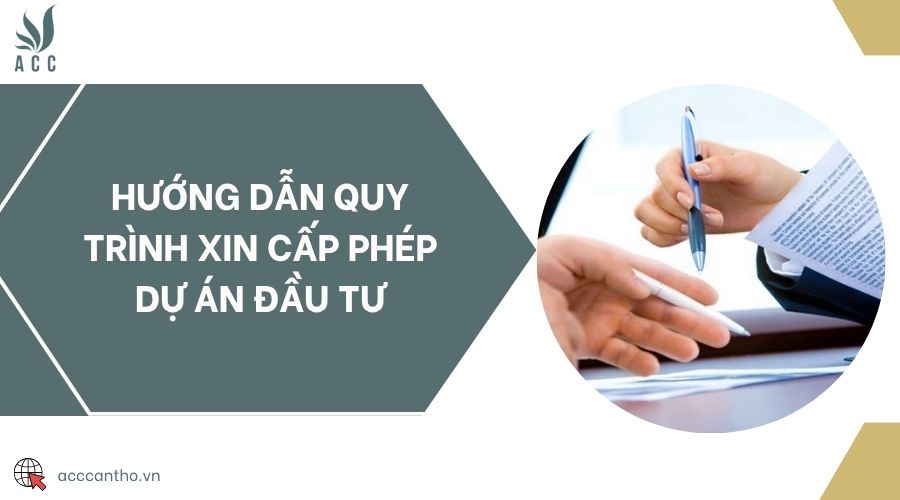 Hướng dẫn quy trình xin cấp phép dự án đầu tư