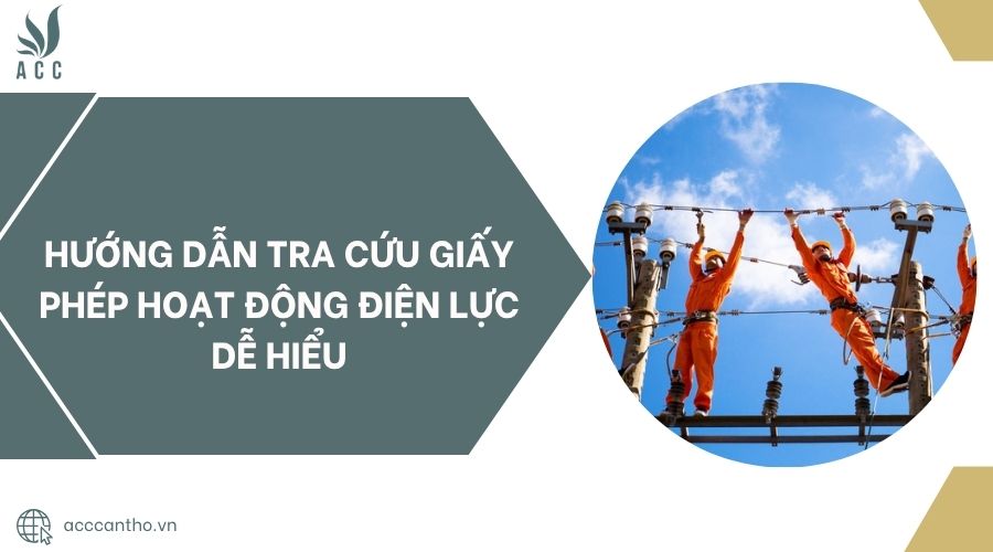 Hướng dẫn tra cứu giấy phép hoạt động điện lực dễ hiểu