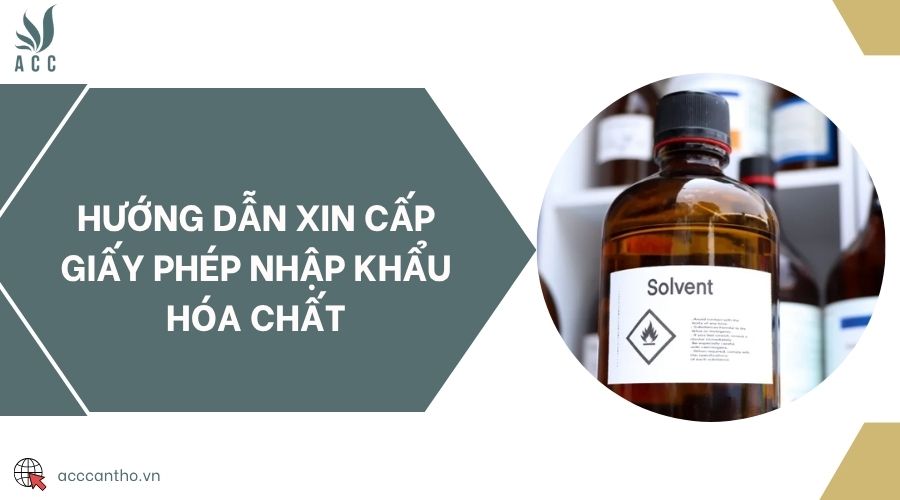Hướng dẫn xin cấp giấy phép nhập khẩu hóa chất