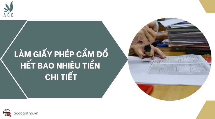 Làm giấy phép cầm đồ hết bao nhiêu tiền chi tiết