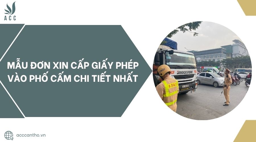Mẫu đơn xin cấp giấy phép vào phố cấm chi tiết nhất