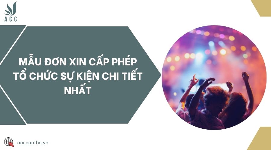 Mẫu đơn xin cấp phép tổ chức sự kiện chi tiết nhất