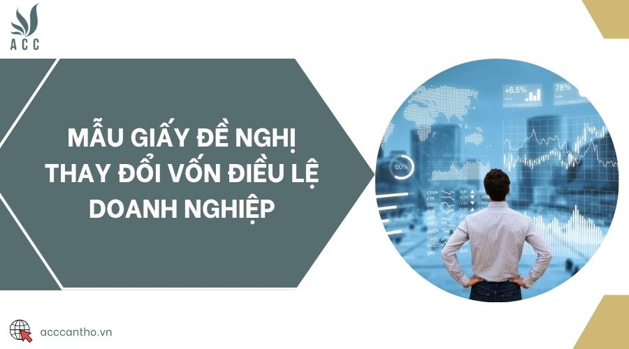 Mẫu giấy đề nghị thay đổi vốn điều lệ doanh nghiệp