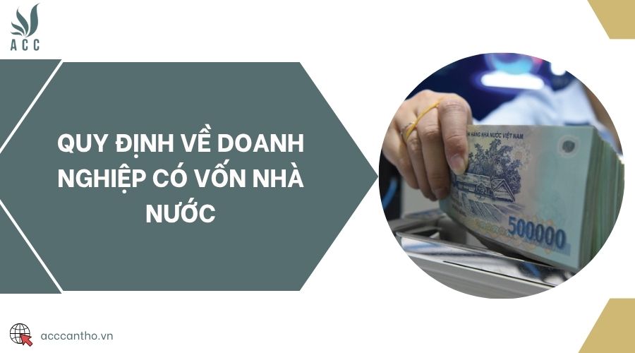 Quy định về doanh nghiệp có vốn nhà nước