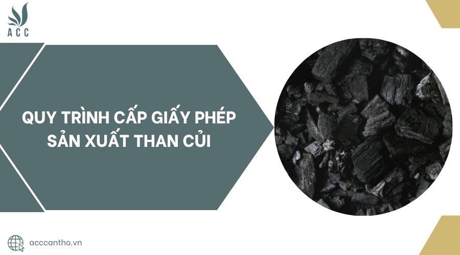 Quy trình cấp giấy phép sản xuất than củi