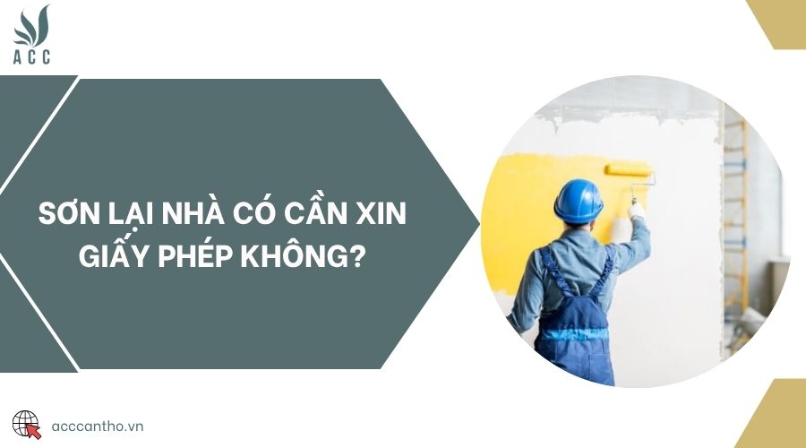 Sơn lại nhà có cần xin giấy phép không?