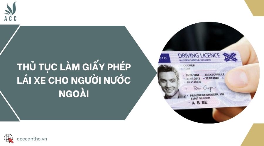 Thủ tục làm giấy phép lái xe cho người nước ngoài