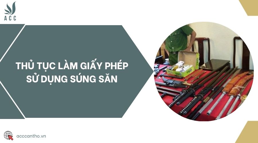 Thủ tục làm giấy phép sử dụng súng săn