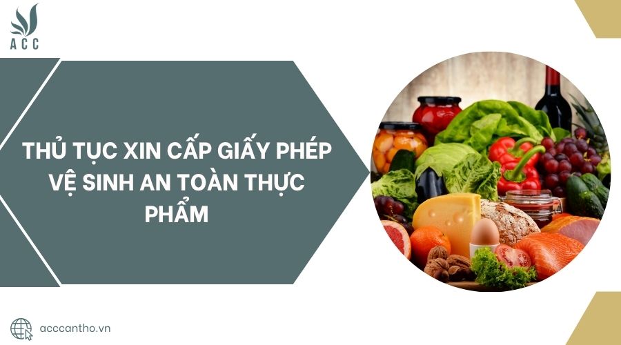 Thủ tục xin cấp giấy phép vệ sinh an toàn thực phẩm
