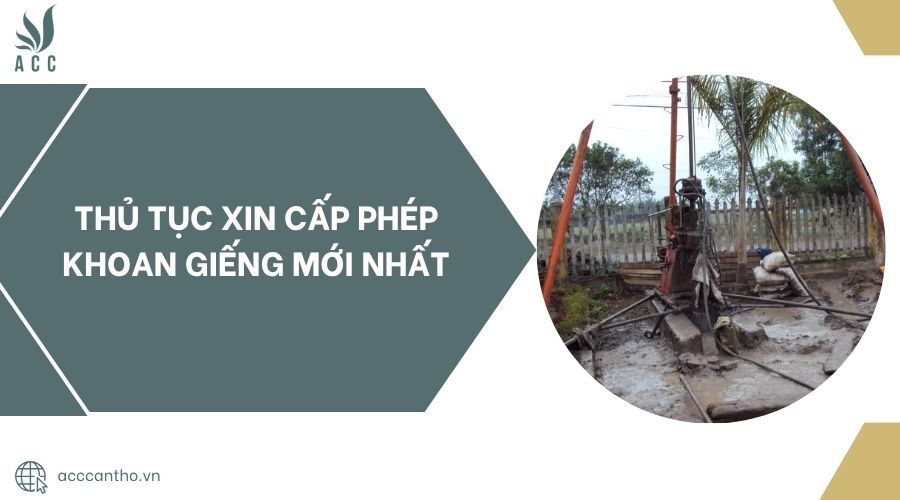 Thủ tục xin cấp phép khoan giếng mới nhất