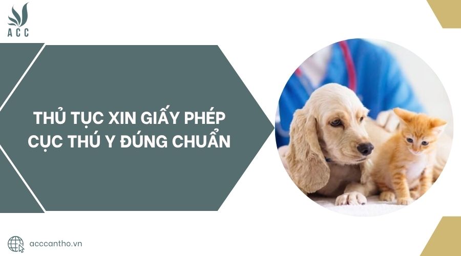 Thủ tục xin giấy phép cục thú y đúng chuẩn