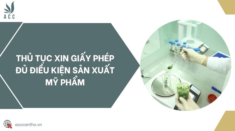 Thủ tục xin giấy phép đủ điều kiện sản xuất mỹ phẩm
