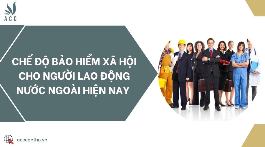 Chế độ bảo hiểm xã hội cho người fv88 link nước ngoài hiện nay 