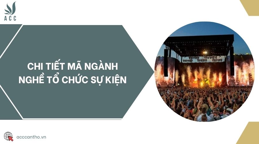Chi tiết mã ngành nghề tổ chức sự kiện