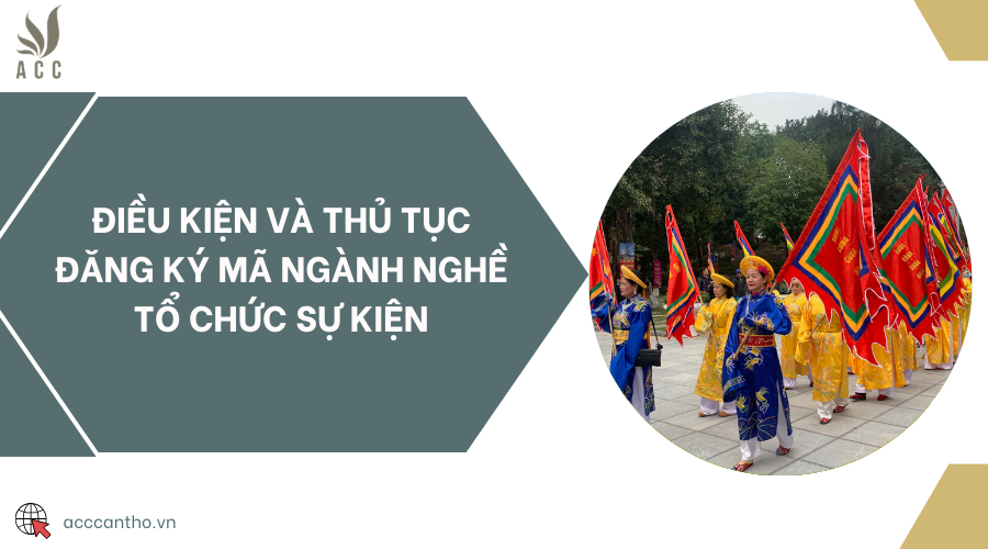 Điều kiện và thủ tục đăng ký mã ngành nghề tổ chức sự kiện