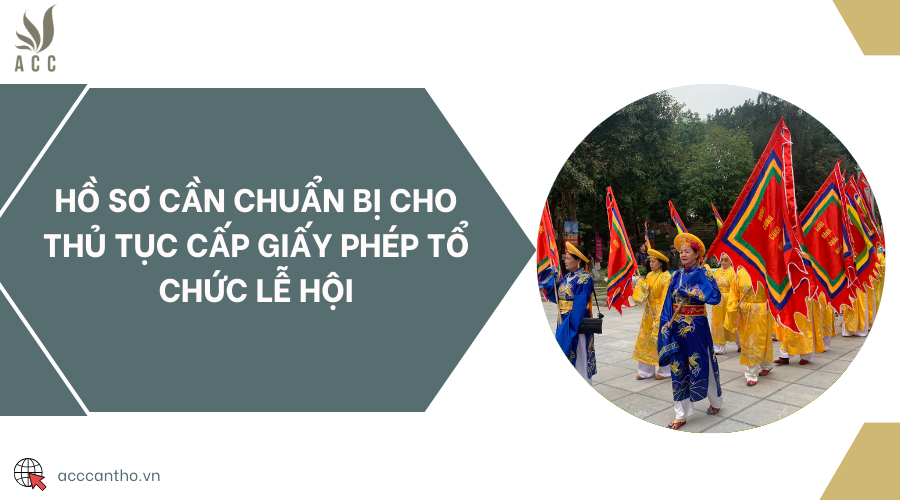 Hồ sơ cần chuẩn bị cho thủ tục cấp giấy phép tổ chức lễ hội