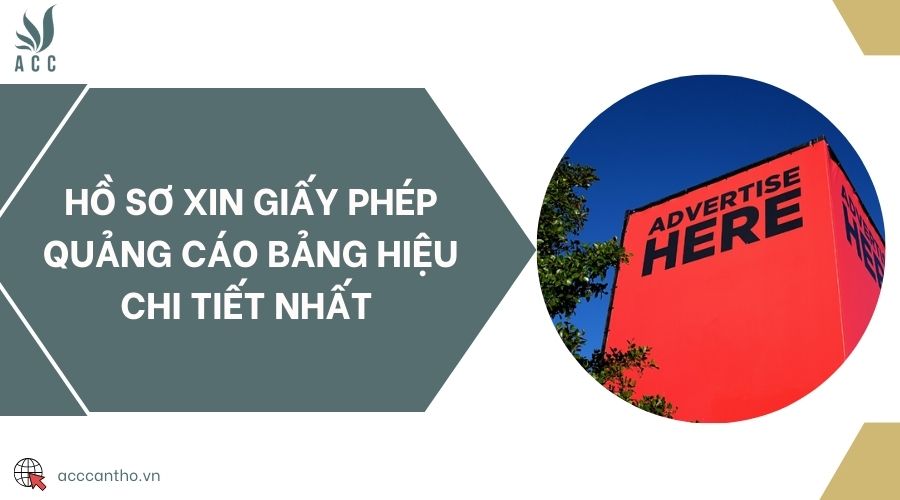Hồ sơ xin giấy phép quảng cáo bảng hiệu chi tiết nhất 