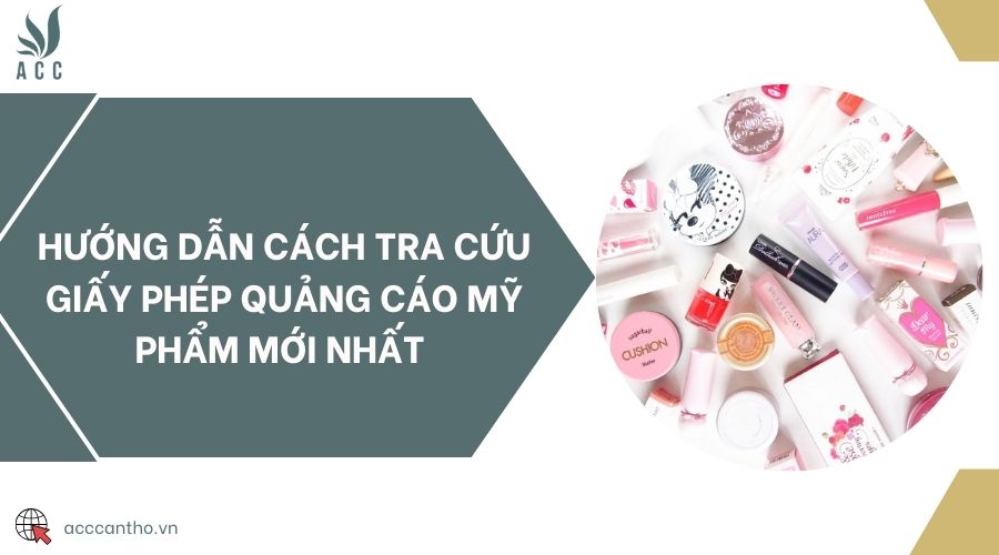 Hướng dẫn cách tra cứu giấy phép quảng cáo mỹ phẩm mới nhất 