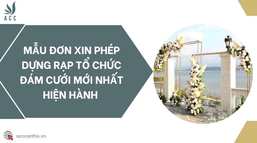 Mẫu đơn xin phép dựng rạp tổ chức đám cưới mới nhất hiện hành 