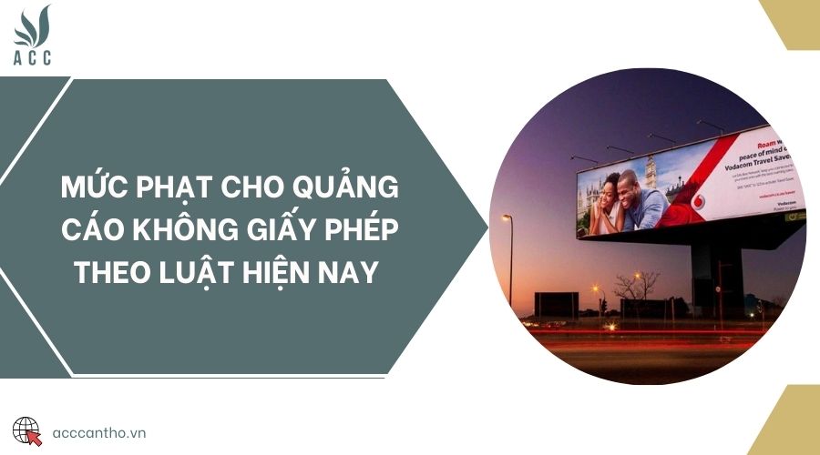 Mức phạt cho quảng cáo không giấy phép theo luật hiện nay 