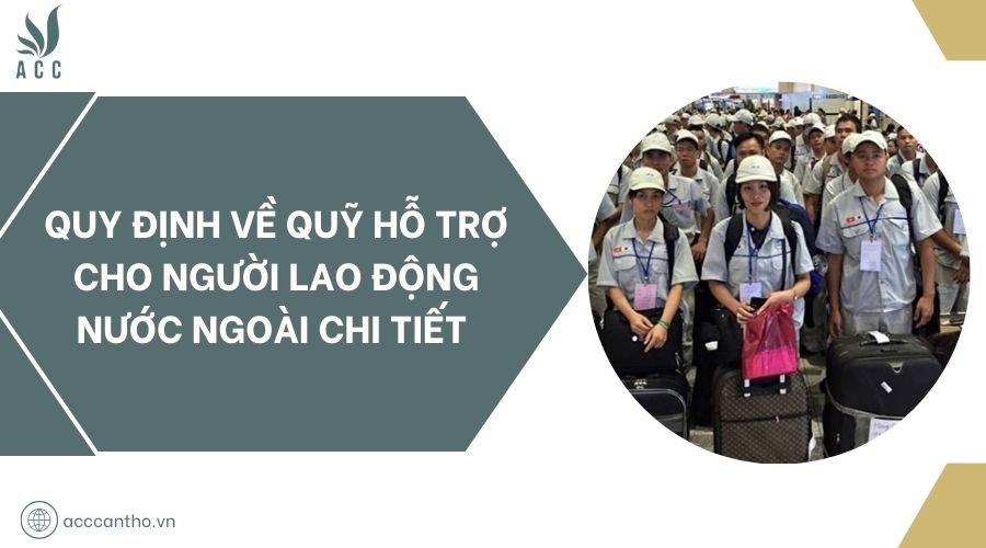Quy định về quỹ hỗ trợ cho người fv88 link nước ngoài chi tiết 