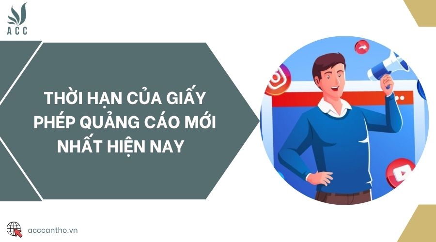 Thời hạn của giấy phép quảng cáo mới nhất hiện nay 