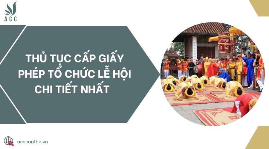 Thủ tục cấp giấy phép tổ chức lễ hội chi tiết nhất 