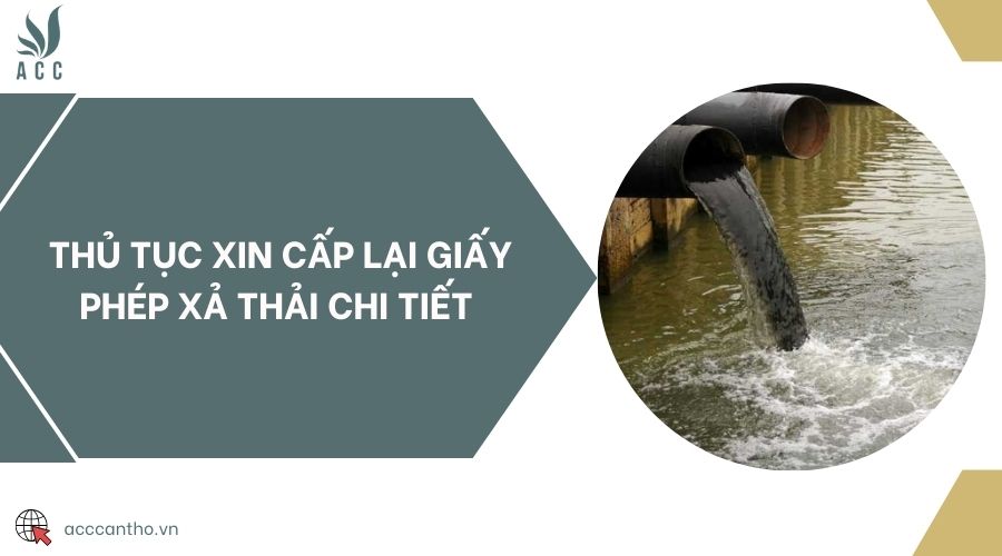 Thủ tục xin cấp lại giấy phép xả thải chi tiết 