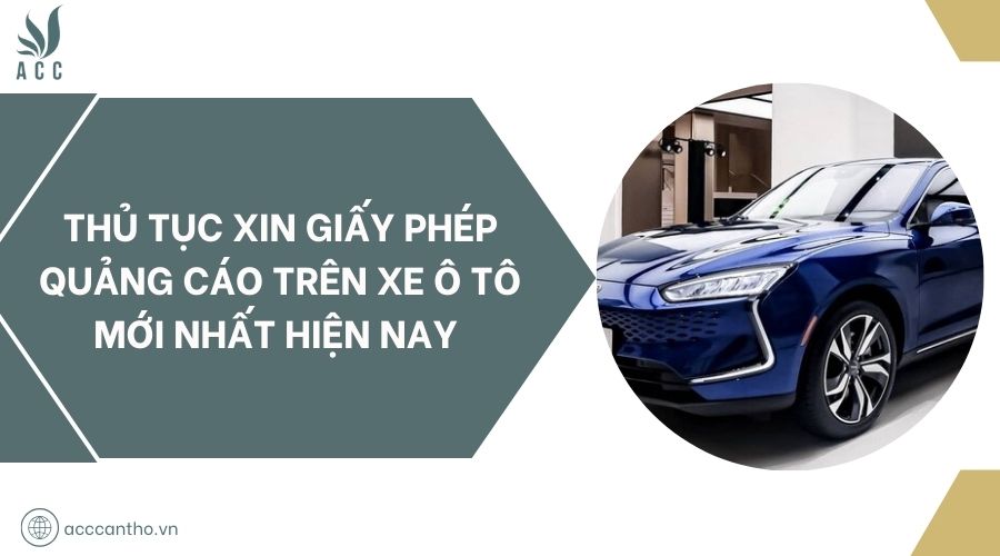 Thủ tục xin giấy phép quảng cáo trên xe ô tô mới nhất hiện nay 