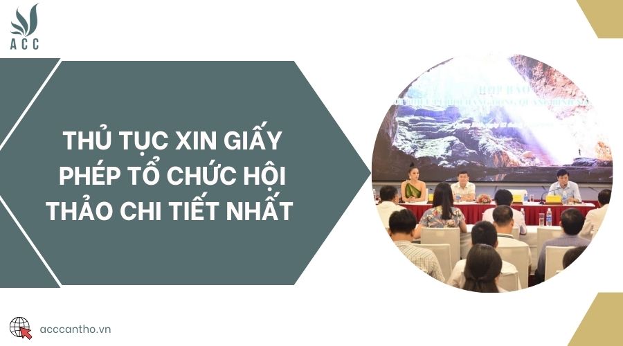 Thủ tục xin giấy phép tổ chức hội thảo chi tiết nhất 