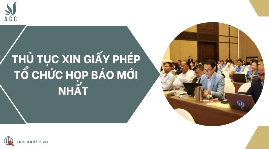 Thủ tục xin giấy phép tổ chức họp báo mới nhất 
