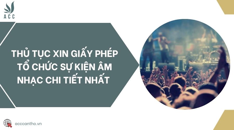 Thủ tục xin giấy phép tổ chức sự kiện âm nhạc chi tiết nhất 