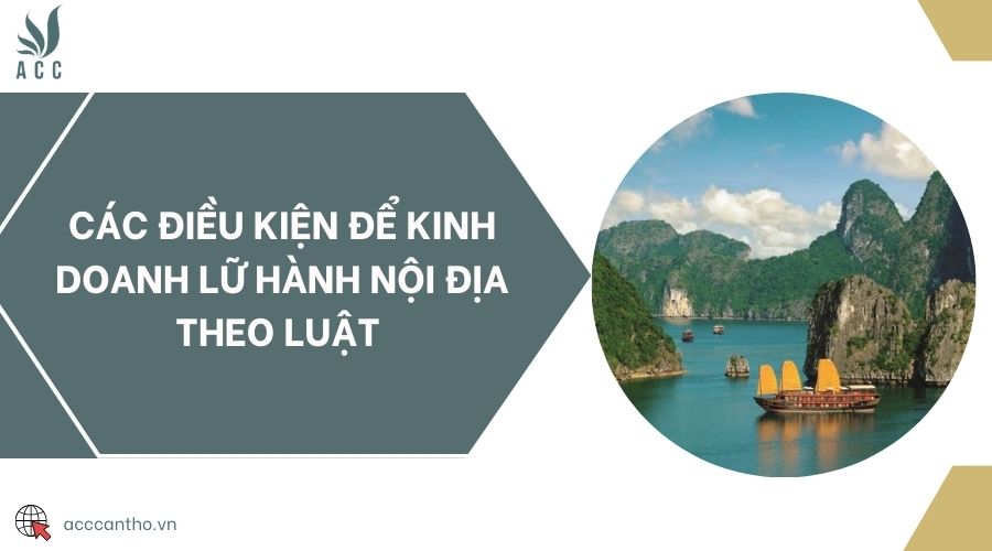Các điều kiện để fv888 lữ hành nội địa theo luật 
